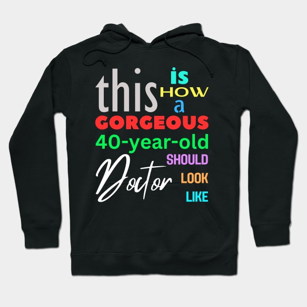 Gorgeous Doctor at 40 Hoodie by Choyzee